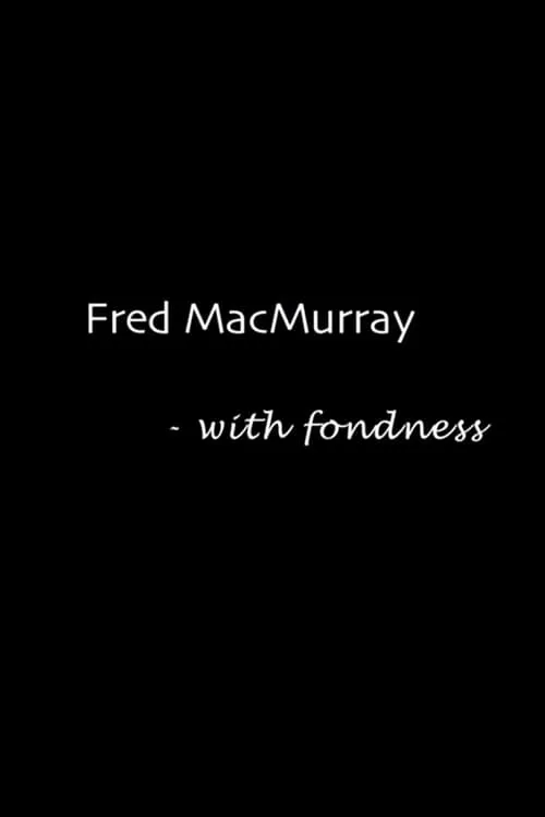 Fred MacMurray: With Fondness (movie)