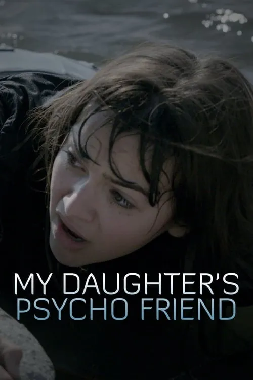 My Daughter's Psycho Friend (movie)