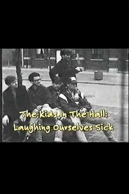 The Kids In The Hall: Laughing Ourselves Sick (movie)