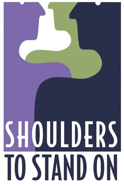 Shoulders To Stand On (movie)