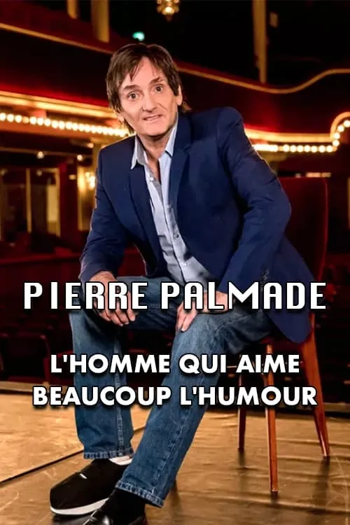 Pierre Palmade : l'homme qui aime beaucoup l'humour (movie)