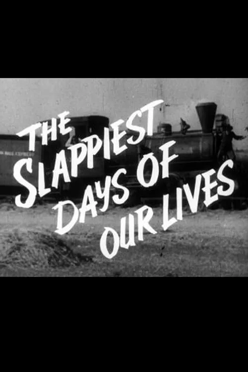 The Slappiest Days of Our Lives (movie)