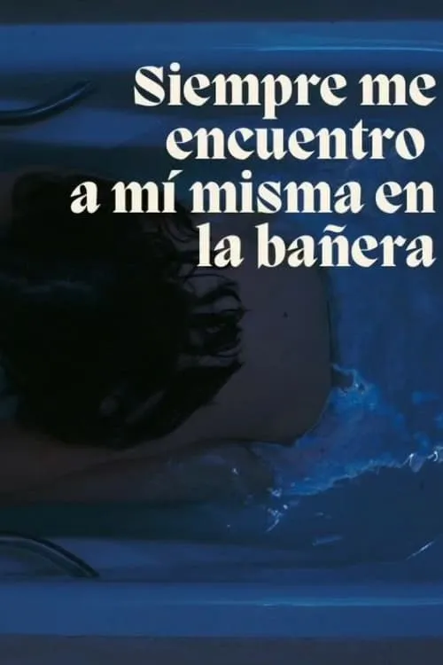 Siempre me acabo encontrando a mi misma en la bañera (фильм)