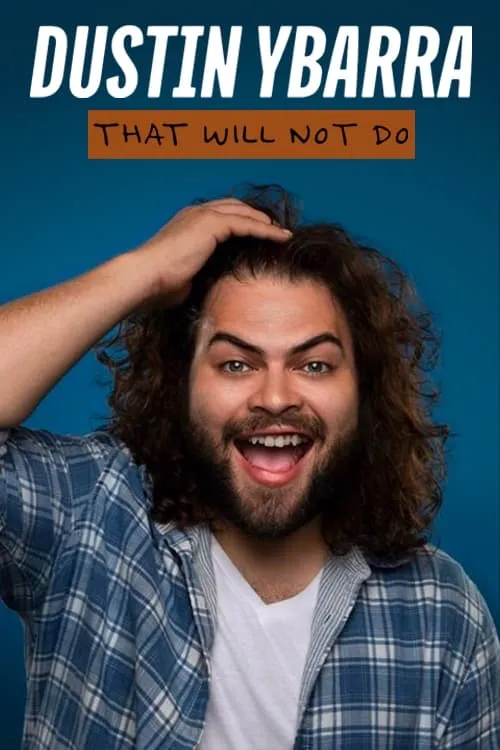 Dustin Ybarra: That Will Not Do (movie)