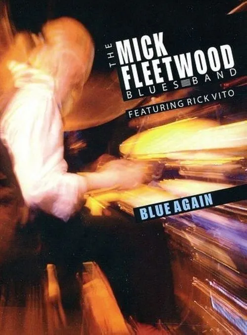 The Mick Fleetwood Blues Band Feat. Rick Vito: Blue Again (movie)