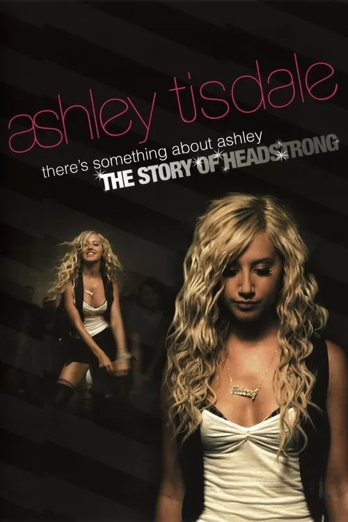 There's Something About Ashley: The Story of Headstrong (movie)