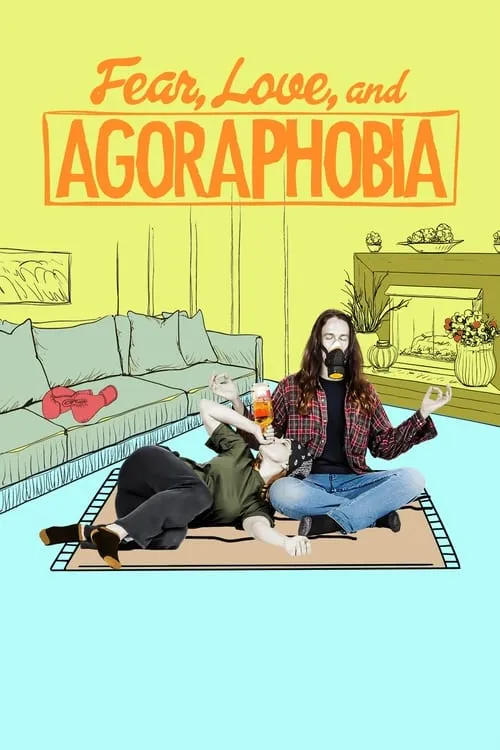 Fear, Love, and Agoraphobia (фильм)