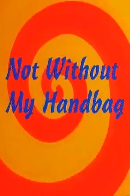 Not Without My Handbag (фильм)