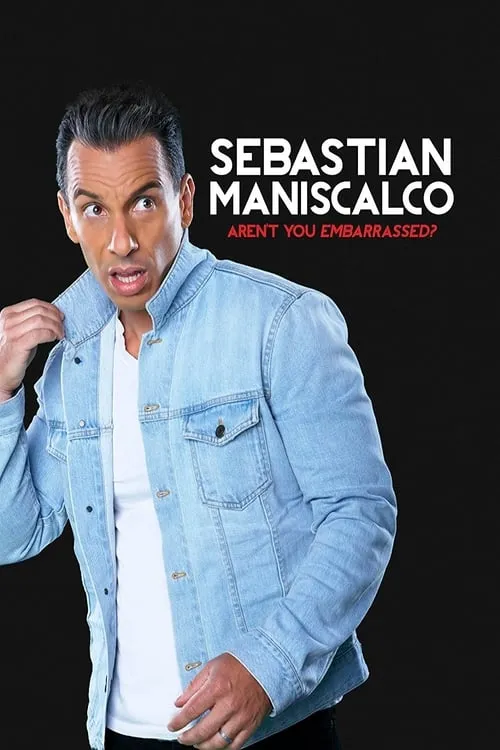 Sebastian Maniscalco: Aren't You Embarrassed? (фильм)