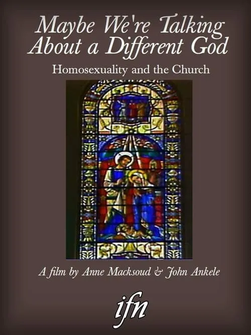 Maybe We're Talking About A Different God: Homosexuality and the Church (фильм)