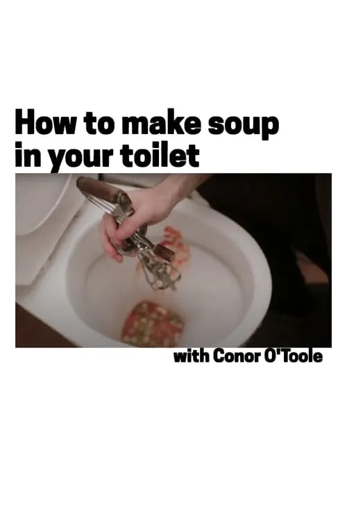 How To Make Soup In Your Toilet with Conor O'Toole