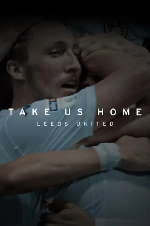 Take Us Home: Leeds United (сериал)