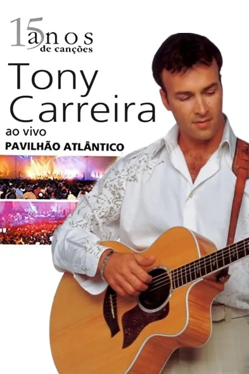 Tony Carreira - Ao Vivo No Pavilhão Atlântico (фильм)