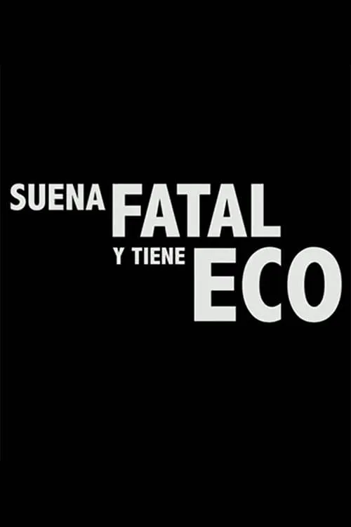 Suena fatal y tiene eco (фильм)