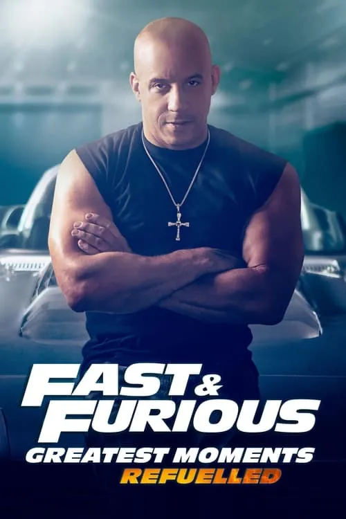 Fast & Furious Greatest Moments: Refuelled (movie)