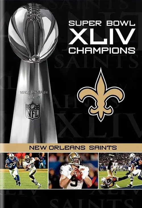 NFL Super Bowl XLIV Champions: New Orleans Saints (2008-2010) (movie)