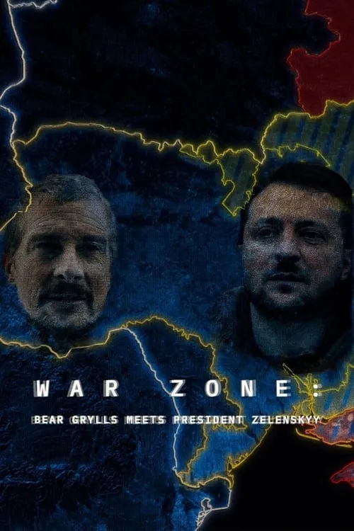 War Zone: Bear Grylls Meets President Zelenskyy (movie)