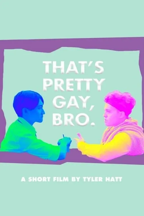 That's Pretty Gay, Bro