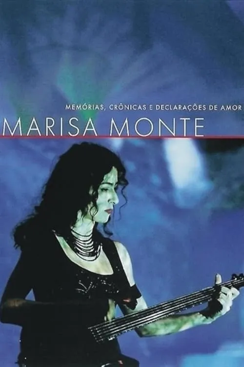 Marisa Monte: Memórias, Crônicas e Declarações de Amor (фильм)