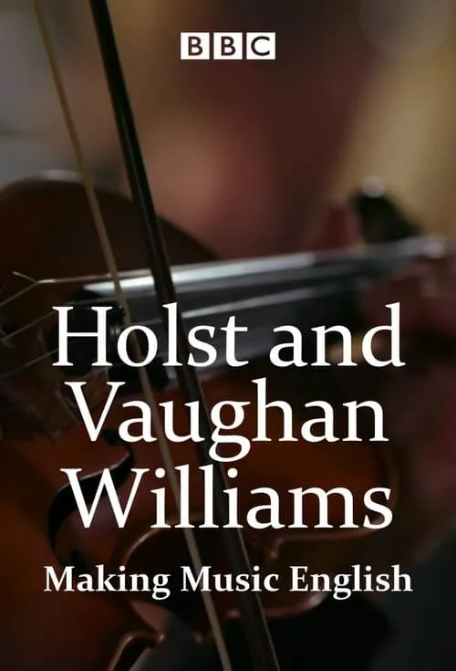 Holst and Vaughan Williams: Making Music English (movie)