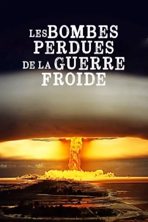 Les Bombes Perdues de la Guerre Froide (series)