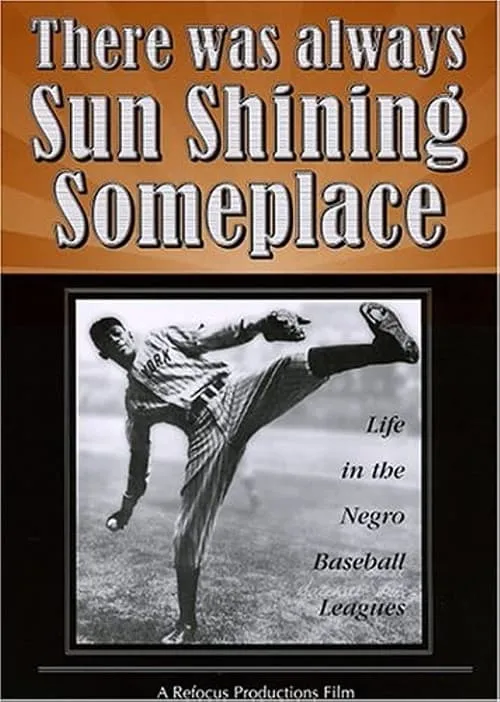 There Was Always Sun Shining Someplace: Life in the Negro Baseball Leagues (movie)