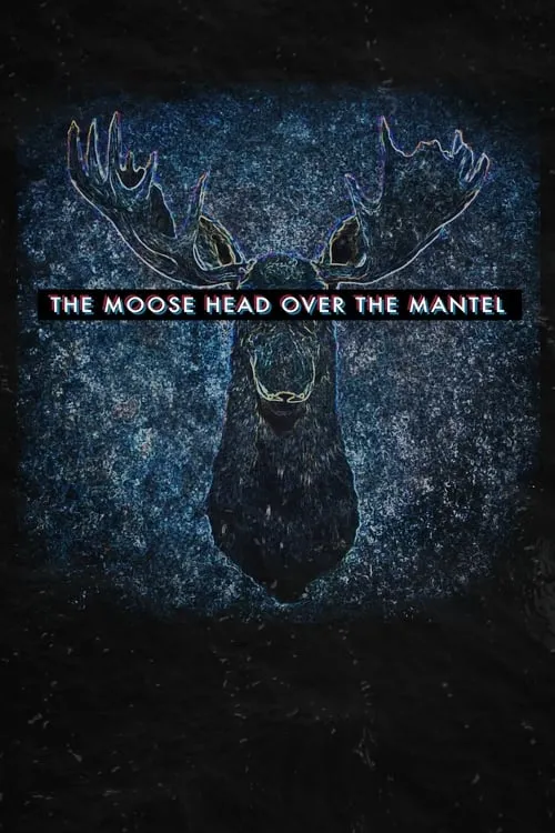 The Moose Head Over the Mantel (movie)