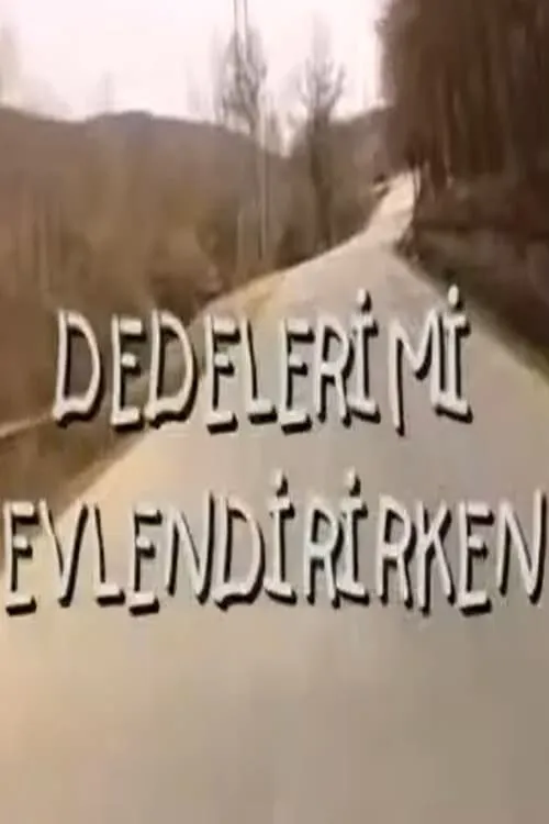 Dedelerimi Evlendirirken (movie)