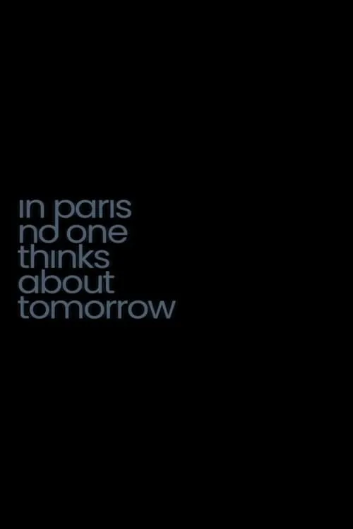 In Paris No One Thinks About Tomorrow (movie)