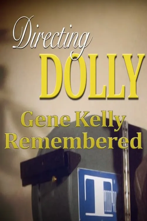 Directing Dolly: Gene Kelly Remembered (movie)