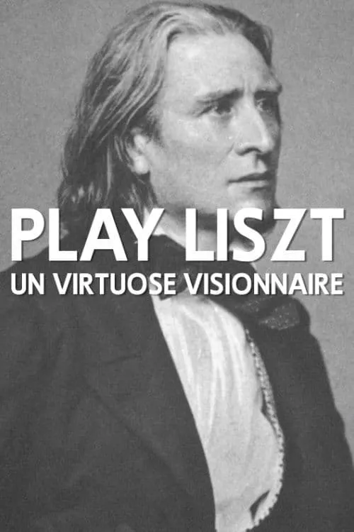 Play Liszt - Un virtuose visionnaire (movie)