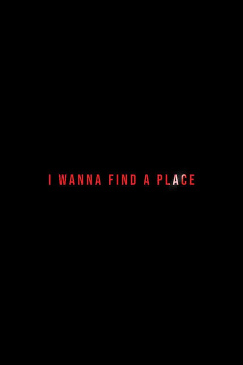 I Wanna Find a Place (фильм)