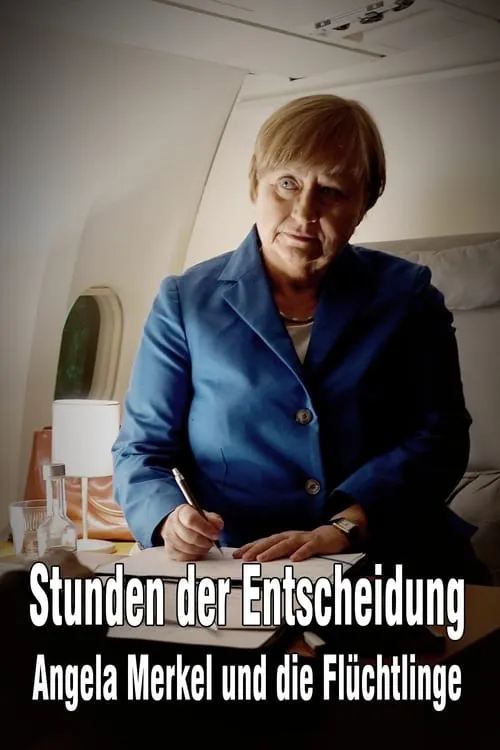 Stunden der Entscheidung: Angela Merkel und die Flüchtlinge (movie)