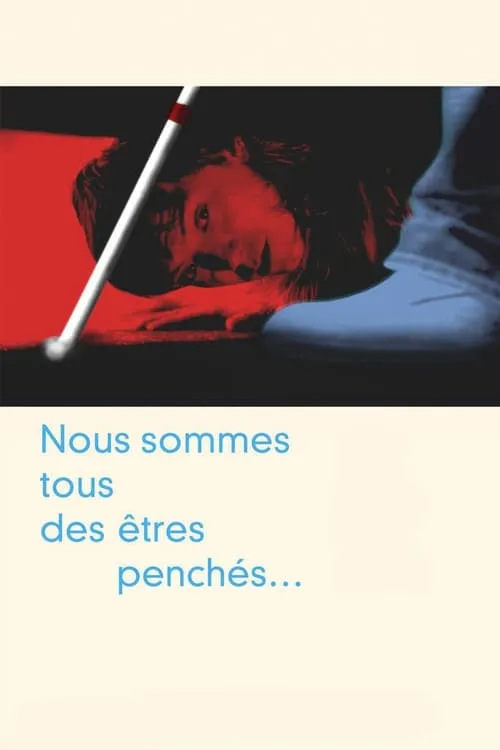 Nous sommes tous des êtres penchés... (movie)