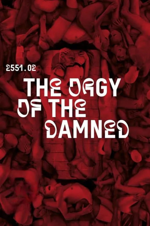 2551.02 – The Orgy of the Damned (movie)