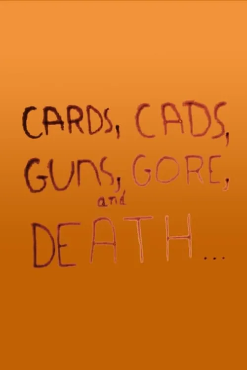 Cards, Cads, Guns, Gore, and Death... (фильм)