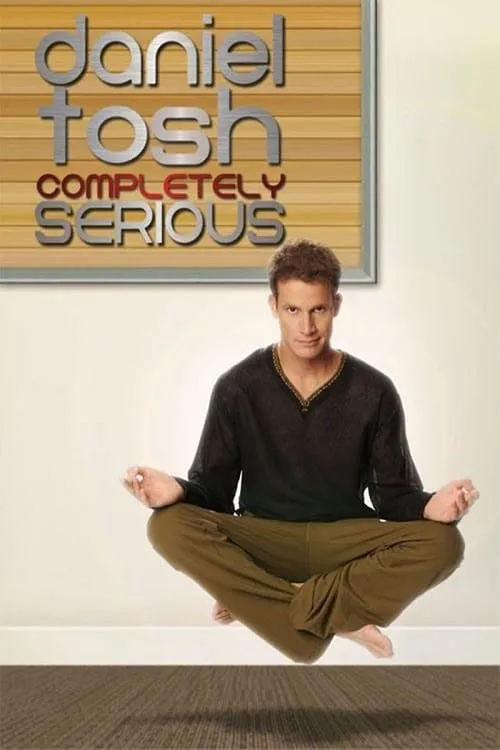 Daniel Tosh: Completely Serious (movie)