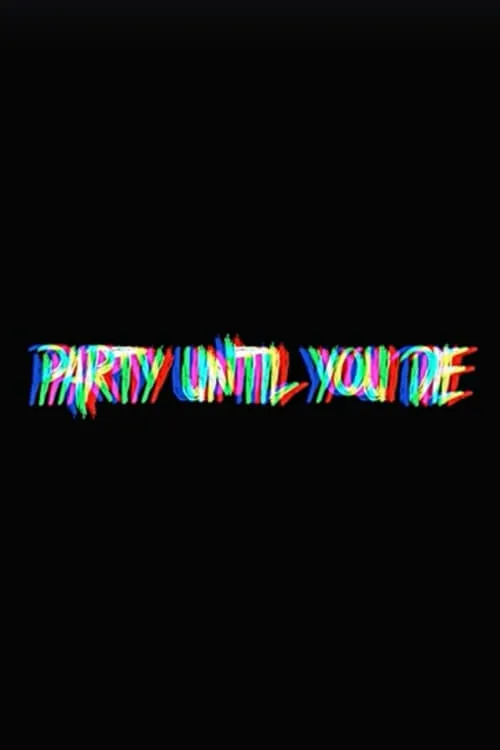 Party Until You Die (movie)