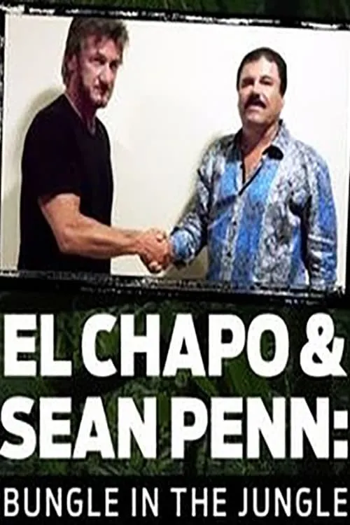 El Chapo & Sean Penn: Bungle in the Jungle (фильм)