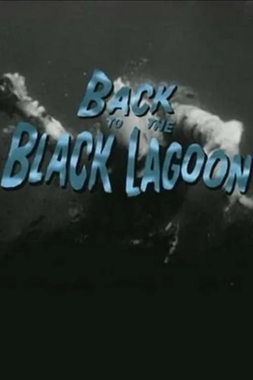 Back to the Black Lagoon: A Creature Chronicle (фильм)