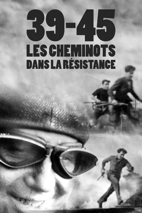 39-45 : Les Cheminots dans la résistance (movie)