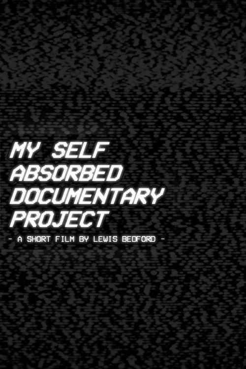 My Self Absorbed Documentary Project (movie)