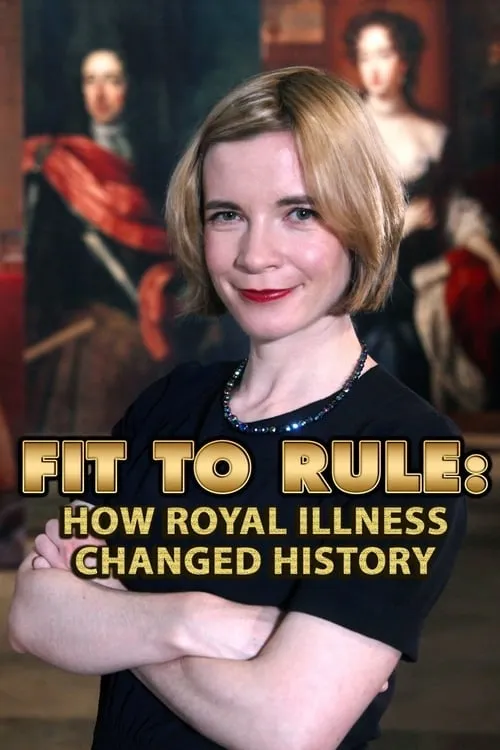 Fit to Rule: How Royal Illness Changed History (фильм)