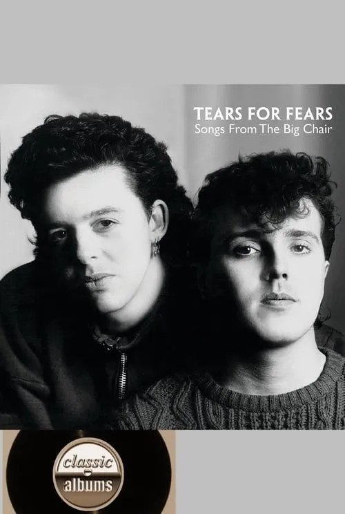 Classic Albums: Tears for Fears - Songs From the Big Chair (movie)