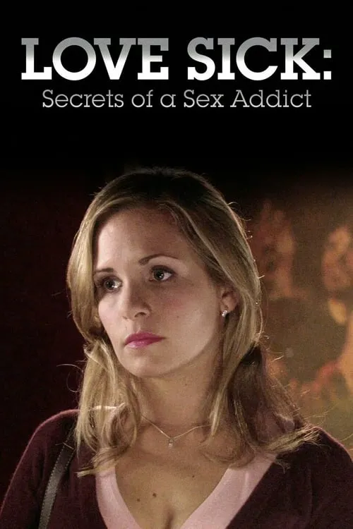 Love Sick: Secrets of a Sex Addict (фильм)