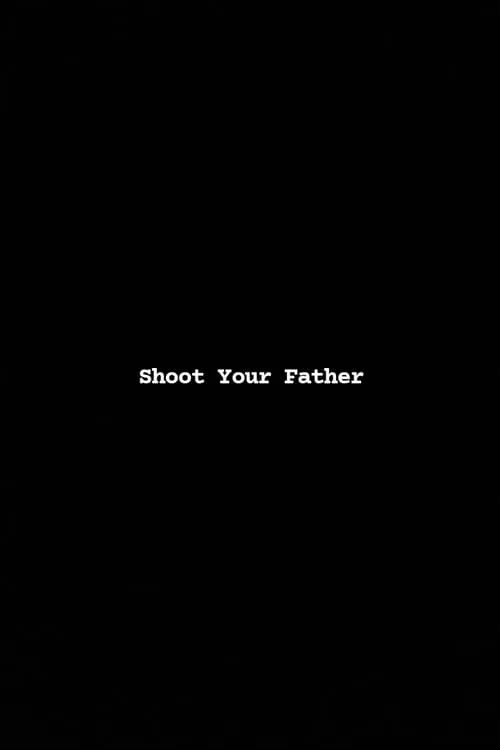 Shoot Your Father (фильм)