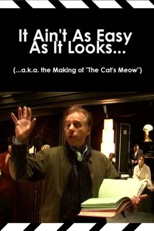 It Ain't As Easy As It Looks... (...a.k.a. the Making of 'The Cat's Meow') (фильм)