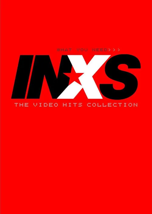 INXS – What You Need: The Video Hits Collection (movie)