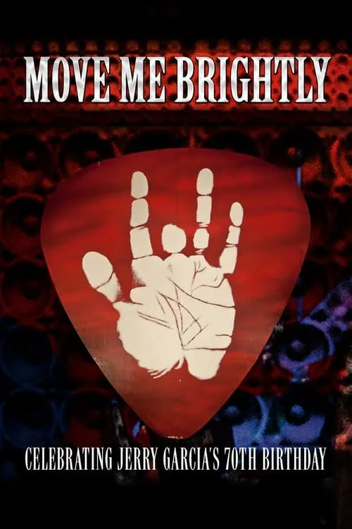 Move Me Brightly - Celebrating Jerry Garcia's 70th Birthday (movie)