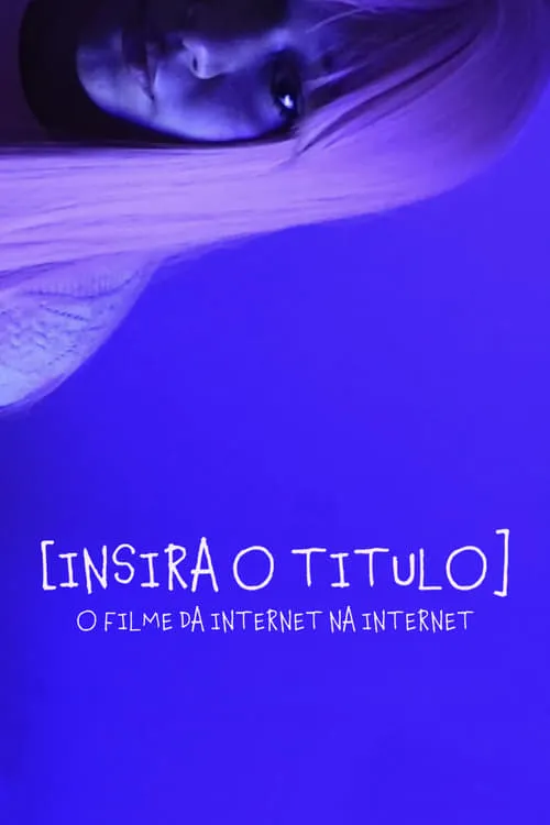 [Insira o título] - O filme da Internet na Internet